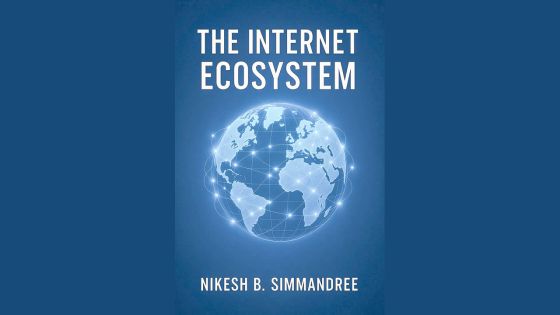The Internet Ecosystem : Nikesh B. Simmandree publie un regard neuf sur l’histoire du numérique