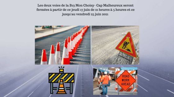 Fermeture des deux voies de la B13 Mon Choisy-Cap Malheureux  