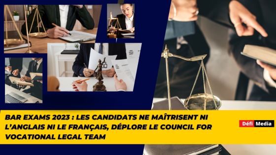 Bar Exams 2023 : les candidats ne maîtrisent ni l’anglais ni le français, déplore le Council for Vocational Legal Team