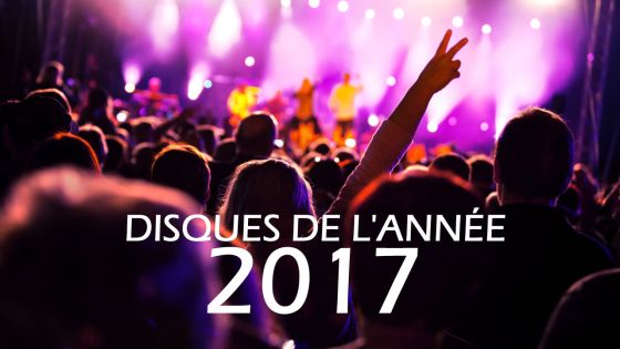 Disques de l’année 2017 : votez pour votre chanson préférée