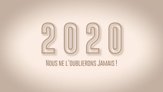 2020 : Nous ne l’oublierons jamais !