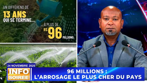[Info Soirée] : « 96 MILLIONS : L’ARROSAGE LE PLUS CHER DU PAYS »