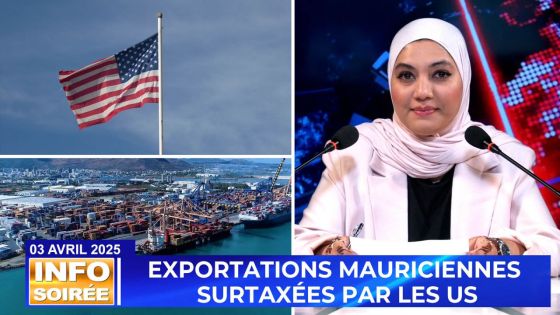 [Info Soirée] : « Maurice visée par une lourde taxe américaine »