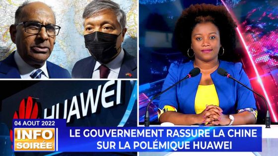 [INFO SOIRÉE] : « Li pa elegan pu mwa en tant ki minis commente zafer Huawei »