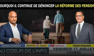 Au Cœur de l’Info ce vendredi - Réforme des pensions : Roshi Bhadain décrypte les derniers changements avec Nawaz Noorbux 