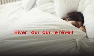 Hiver : dur, dur, le réveil !