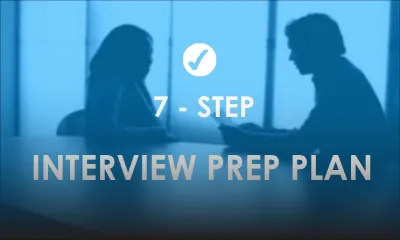 Preparing for your interview: 7-Step Interview Prep Plan