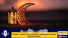 Ramadan : L’Itikaaf- retraite spirituelle- expliquée par le Mawlana Ziad Said Mohideen 