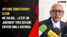 Yogida Sawmynaden acquitté dans l'affaire Constituency Clerk  : un jugement très sévère contre Simla Kistnen, selon Me Gulbul
