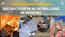 Destruction de Rs 167 millions de drogues aux Casernes centrales ce lundi 