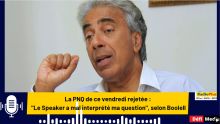 La PNQ de ce vendredi rejetée : Le Speaker a mal interprété ma question, selon Boolell 