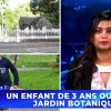 [Info Soirée] : « UN ENFANT DE 3 ANS OUBLIÉ AU JARDIN BOTANIQUE »